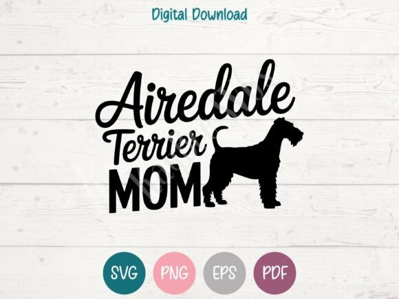 Airedale Terrier Dog Mom SVG PNG EPS – A Versatile Graphic for T-Shirt Designs