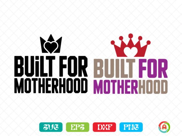 Built for Motherhood Mom: A Graphics Asset Perfect for Crafts and Local Branding