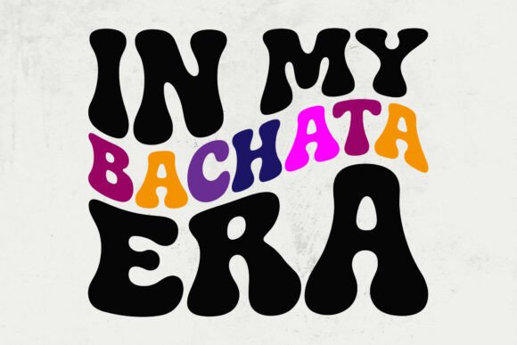 In My Bachata Era SVG: A Graphic Design Asset for Crafts
