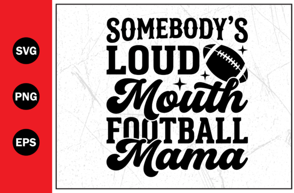 Loud Mouth Football Sports Mom SVG PNG: A Bold Graphic for Memorable Branding