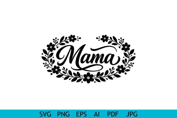 Mama Floral Wreath Script Design: A Versatile Graphic for Crafts and Branding