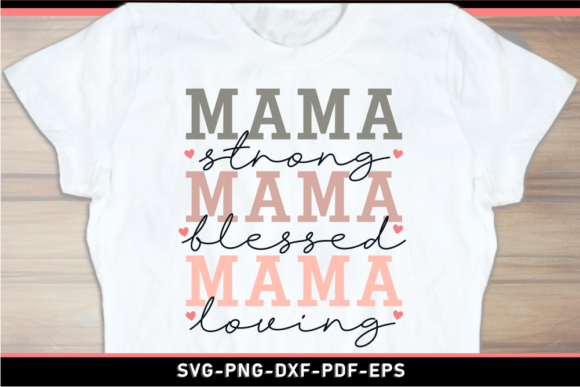 Mama Strong Blessed Loving, Mom SVG PNG: A Graphic Design Asset for Heartfelt Branding