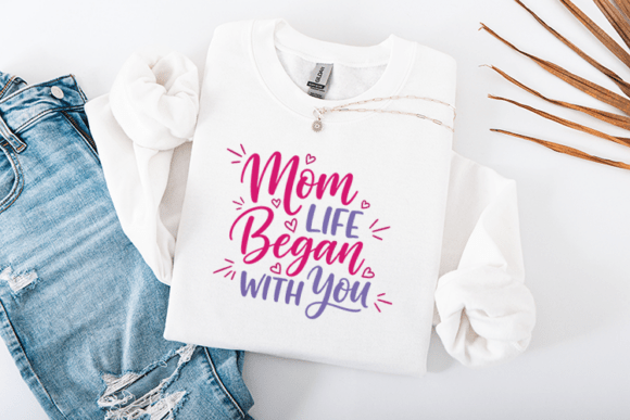 Mom Life Began with You Mothers Day Graphics for Crafts & Branding