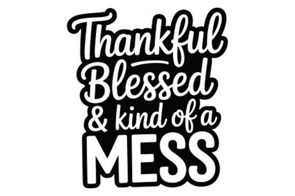 Thankful, Blessed and Kind of a Mess: A Graphic Asset for Crafts & Local Branding